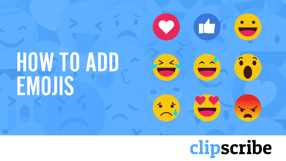 How To Add Emojis - ClipScribe