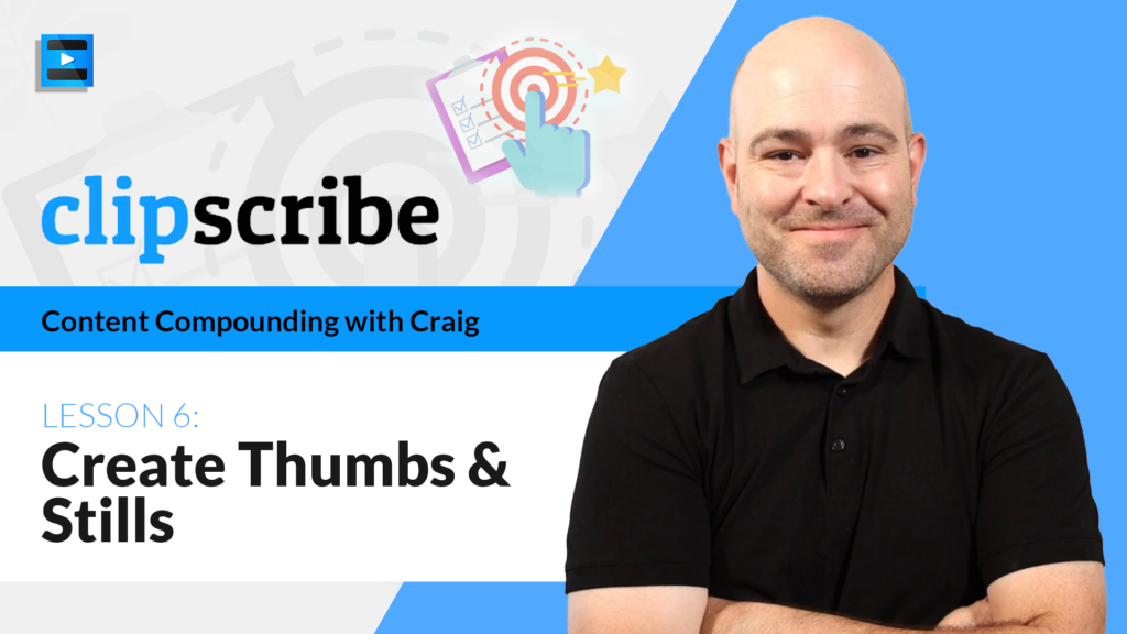 Lesson 6 - How to Create Thumbs and Stills